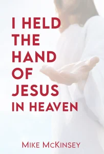 I Held the Hand of Jesus in Heven_Mike Mckinsey