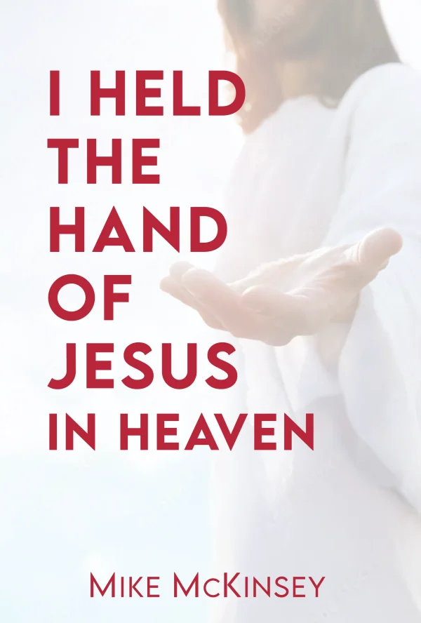 I Held the Hand of Jesus in Heven_Mike Mckinsey