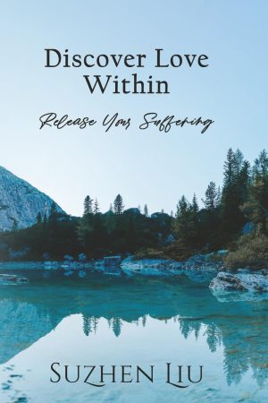 Discover Love Within- Release Your Suffering