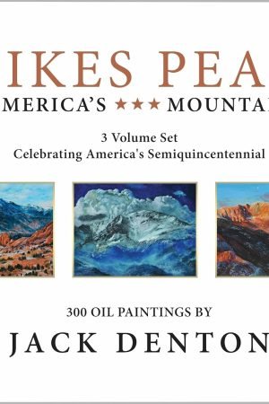 Book cover: Pikes Peak—America's Mountain, 3‑volume set of 300 oil paintings by Jack Denton