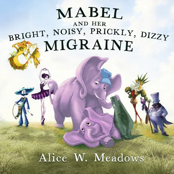Mabel and Her Bright, Noisy, Prickly, Dizzy Migraine | GracePoint Publishing Mabel and Her Bright, Noisy, Prickly, Dizzy Migraine